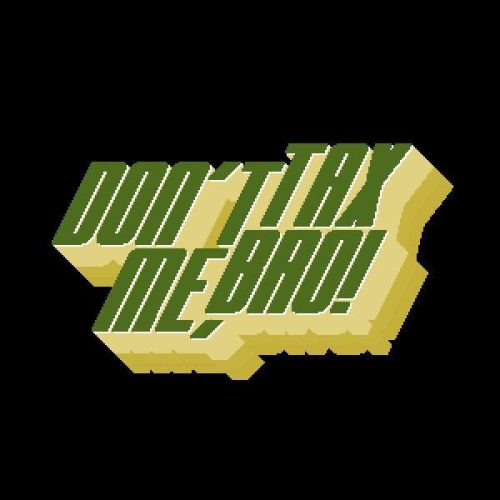 Don't Tax Me, Bro!